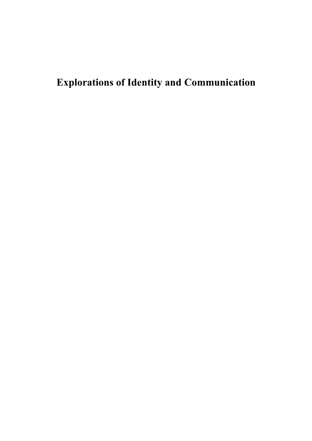 Explorations of Identity and Communication the Authors Are Responsible for the Content of Their Articles Explorations of Identity and Communication