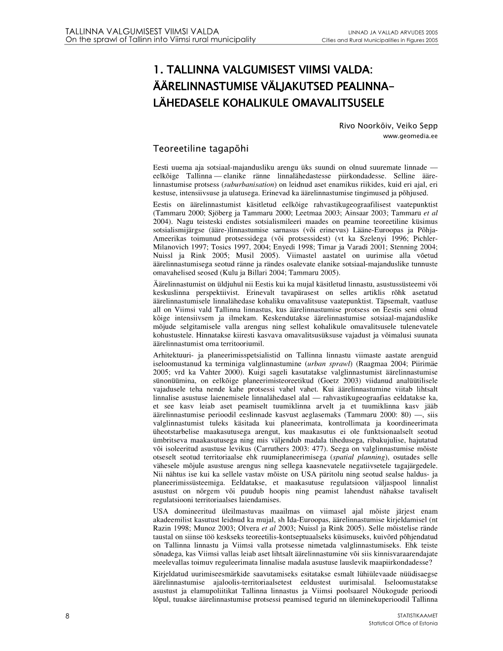 EST VIIMSI VALDA LINNAD JA VALLAD ARVUDES 2005 on the Sprawl of Tallinn Into Viim Si Rural M Unicipality Cities and Rural Municipalities in Figures 2005