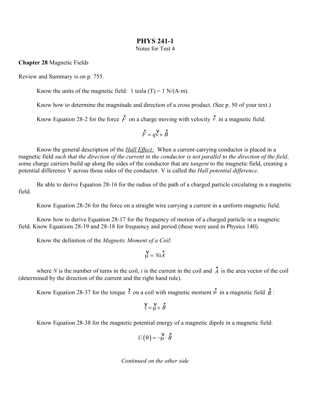 Know the Units of the Magnetic Field: 1 Tesla (T) = 1 N/(A M)