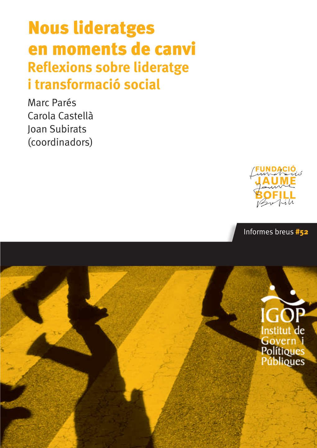 Nous Lideratges En Moments De Canvi Reflexions Sobre Lideratge I Transformació Social Marc Parés Carola Castellà Joan Subirats (Coordinadors)