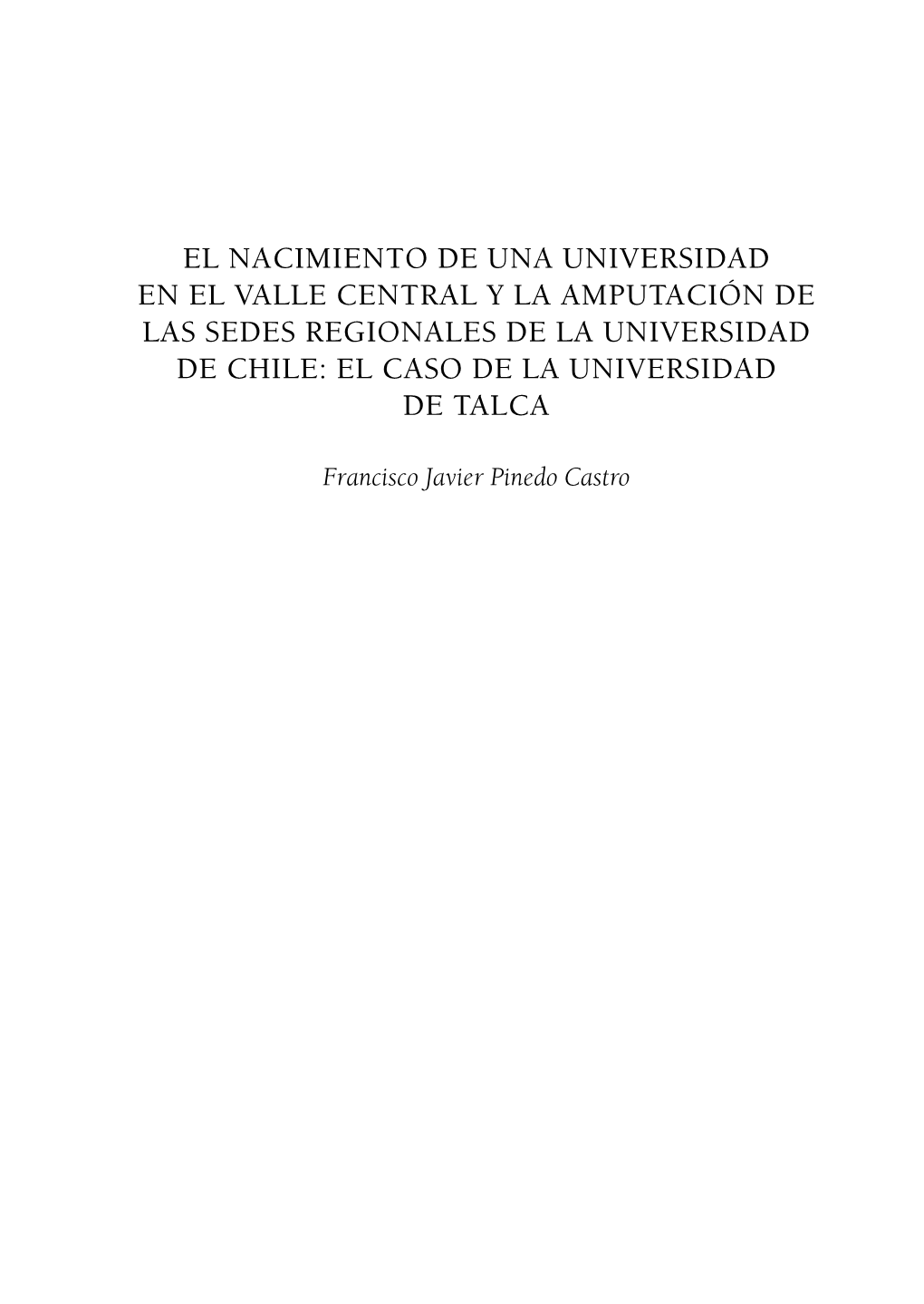 El Nacimiento De Una Universidad En El Valle Central Y La Amputación De Las Sedes Regionales De La Universidad De Chile: El Caso De La Universidad De Talca