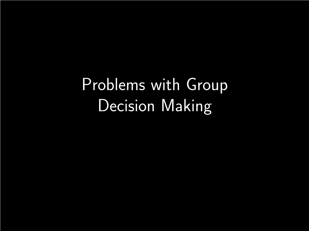 Problems with Group Decision Making There Are Two Ways of Evaluating Political Systems