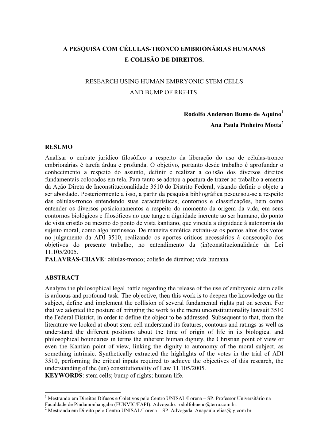 A Pesquisa Com Células-Tronco Embrionárias Humanas E Colisão De Direitos. Research Using Human Embryonic Stem Cells and Bump