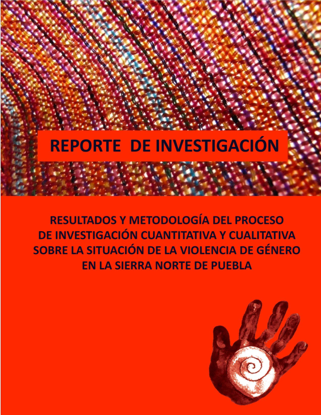 Reporte Y Metodología Del Proceso De Investigación Cuantitativa Y Cualitativa Sobre La Situación De La Violencia De Género En La Sierra Norte De Puebla