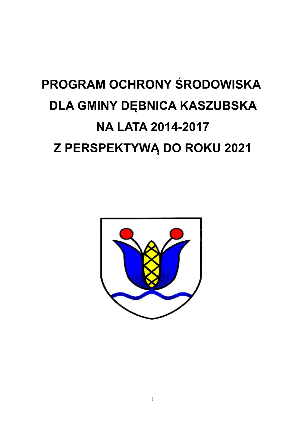 Program Ochrony Środowiska Dla Gminy Dębnica Kaszubska Na Lata 2014-2017 Z Perspektywą Do Roku 2021