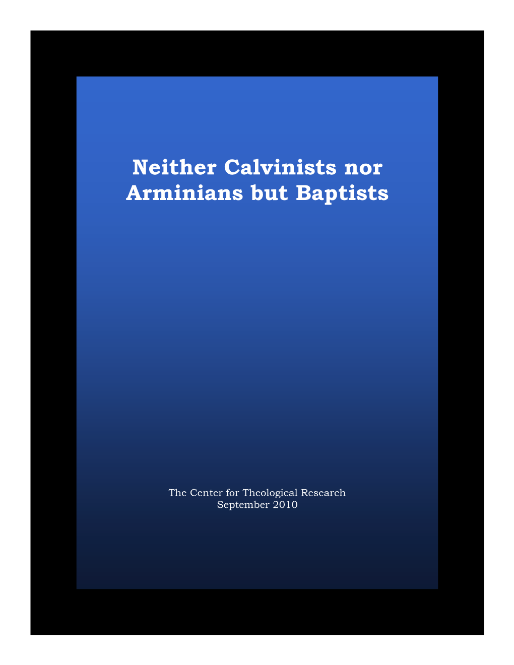 Neither Calvinists Nor Arminians but Baptists