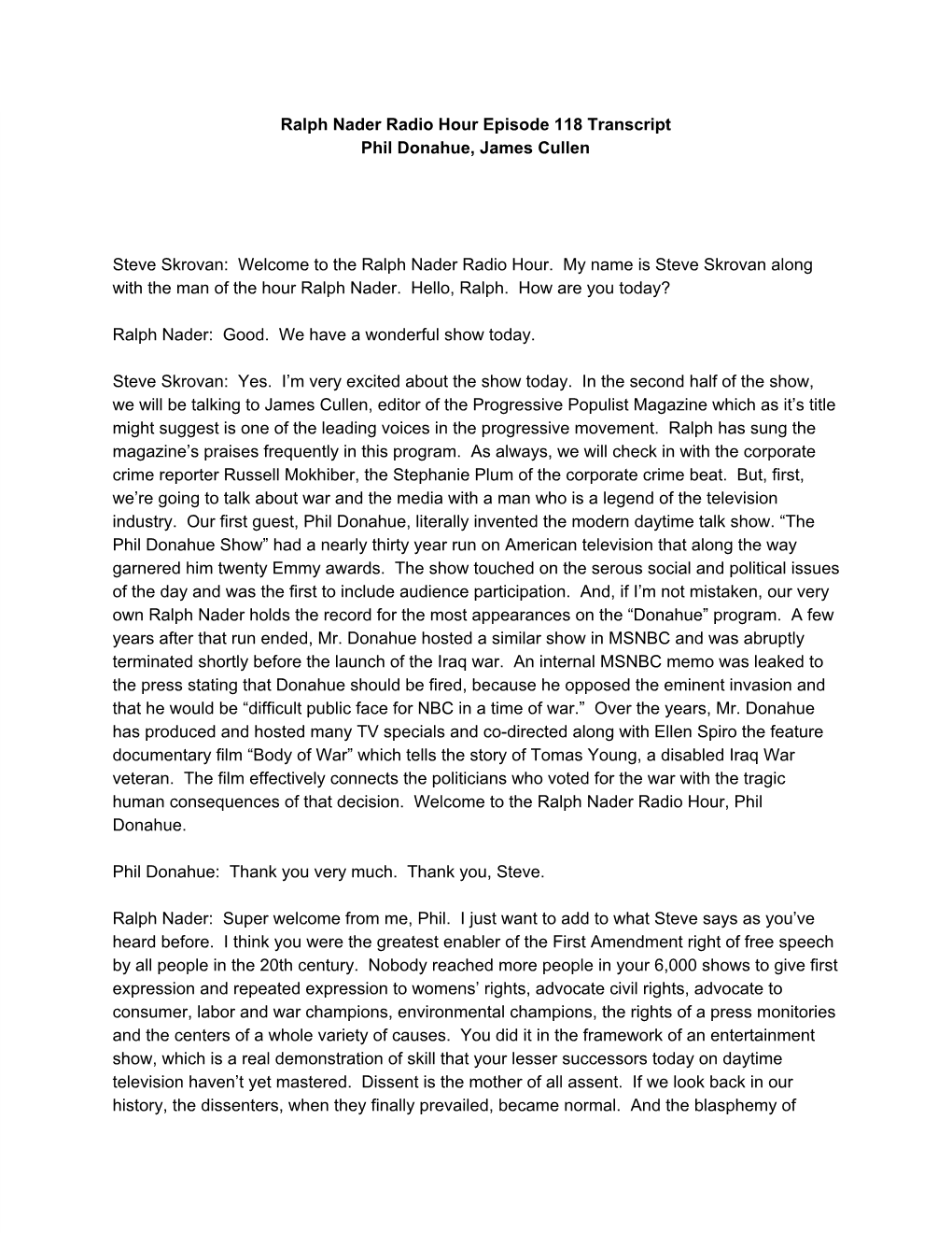 Ralph Nader Radio Hour Episode 118 Transcript Phil Donahue, James Cullen Steve Skrovan:Ааwelcome to the Ralph