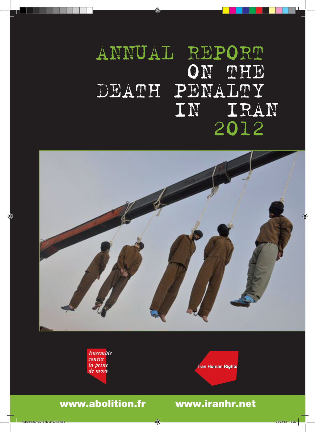 Rapport Iran 2013-Gb-210313.Indd 1 25/03/13 15:22 ANNUAL REPORT on the DEATH PENALTY in IRAN 2012