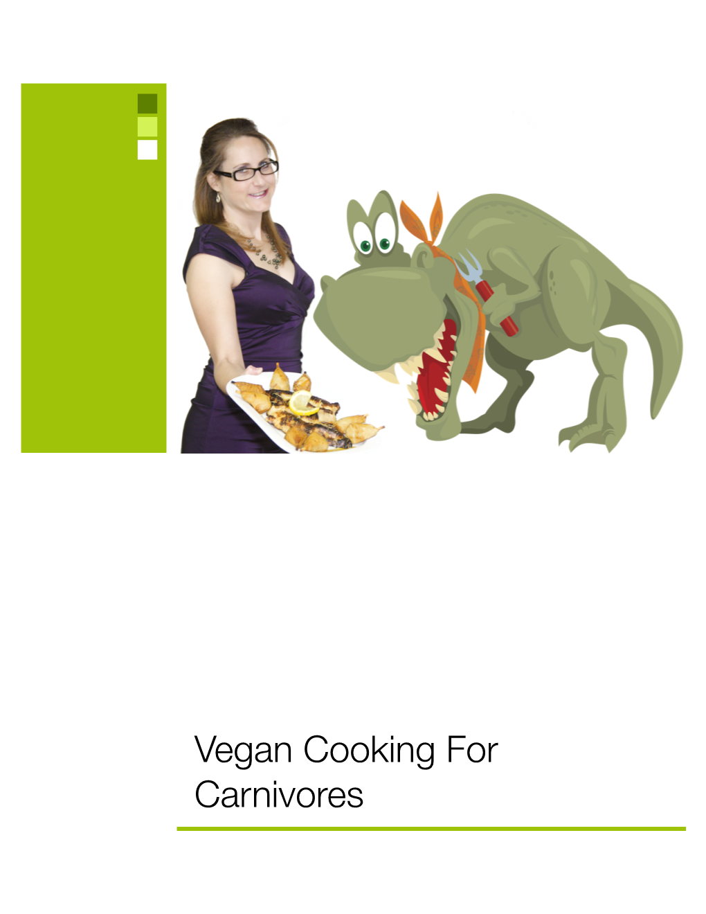 Vegan Cooking for Carnivores Let Me Start Off by Saying That I Am Not a Chef, and I Have Never Been to Cooking School