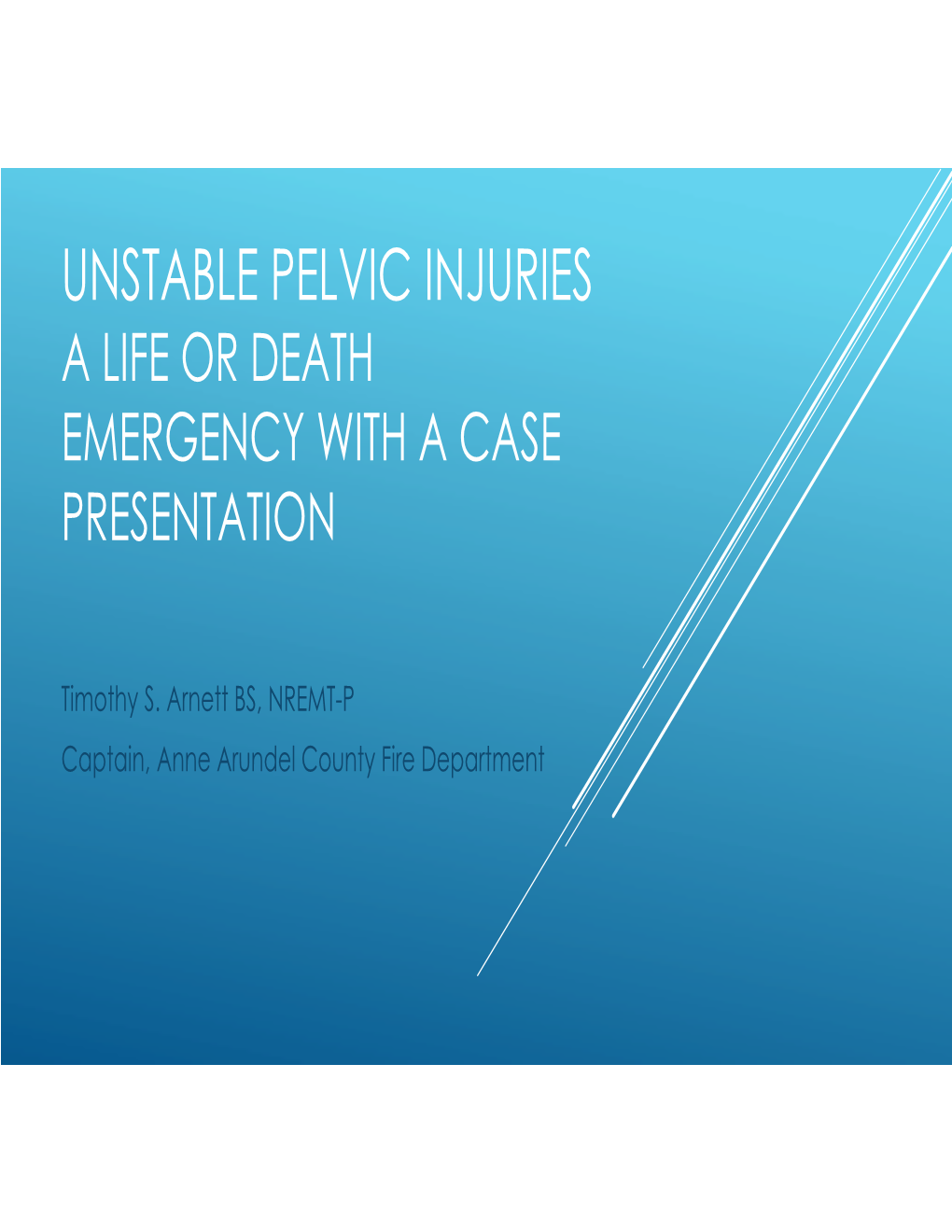 Unstable Pelvic Injuries a Life Or Death Emergency with a Case Presentation