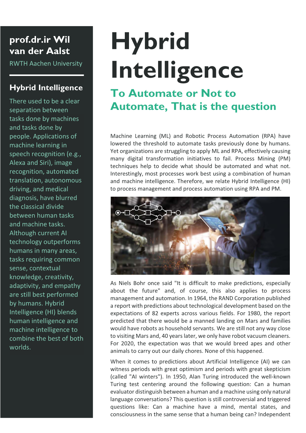 Hybrid Intelligence to Automate Or Not to There Used to Be a Clear Separation Between Automate, That Is the Question Tasks Done by Machines and Tasks Done by People
