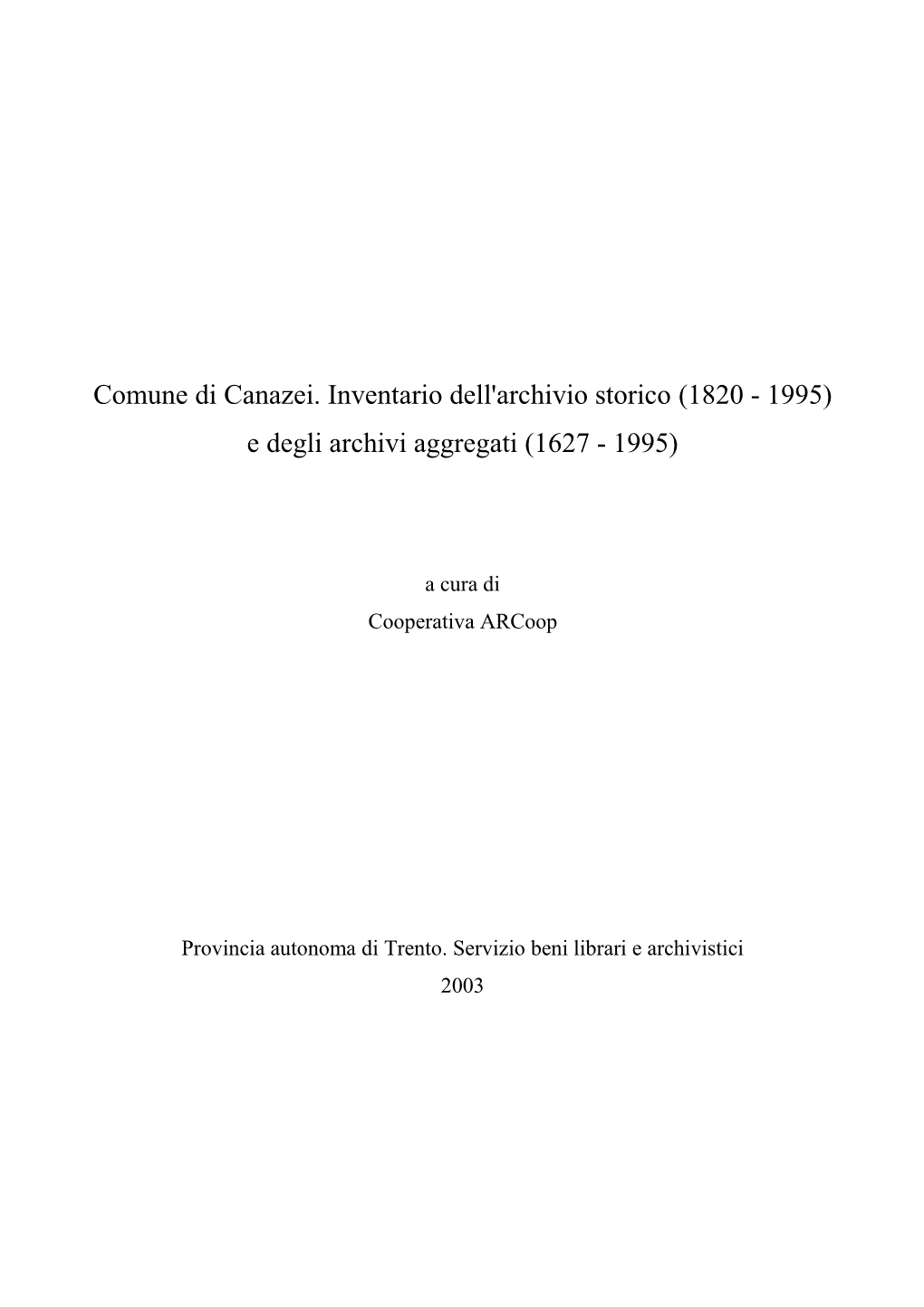 Comune Di Canazei. Inventario Dell'archivio Storico (1820 - 1995) E Degli Archivi Aggregati (1627 - 1995)