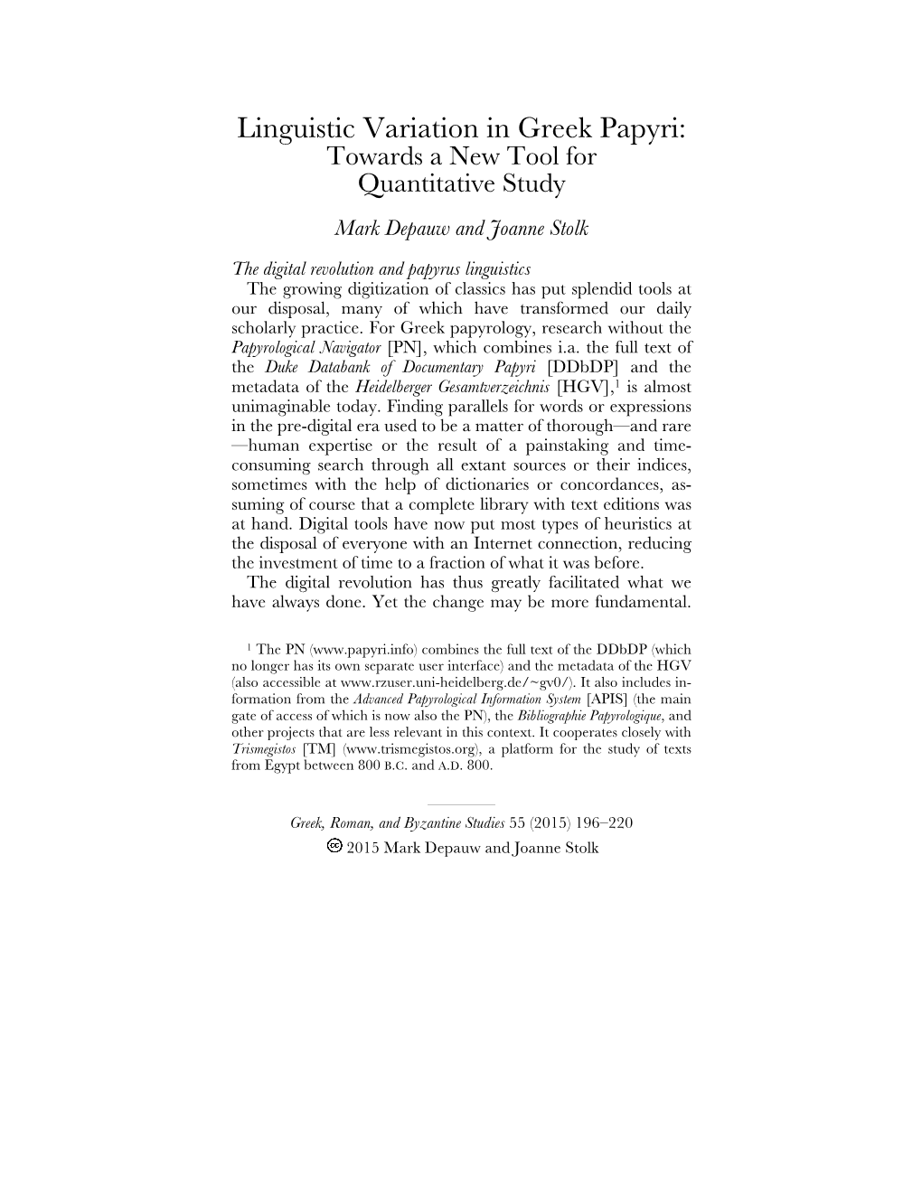 Linguistic Variation in Greek Papyri: Towards a New Tool for Quantitative Study Mark Depauw and Joanne Stolk