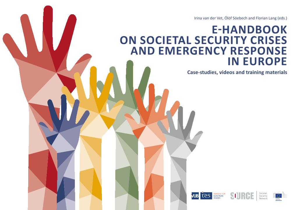 E-HANDBOOK on SOCIETAL SECURITY CRISES and EMERGENCY RESPONSE in EUROPE Case-Studies, Videos and Training Materials Table of Content