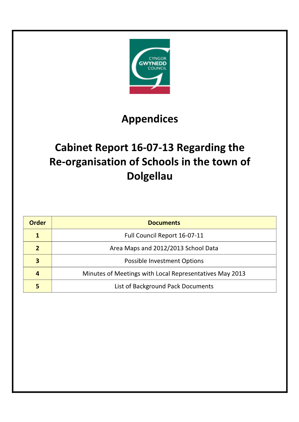 Appendices Cabinet Report 16-07-13 Regarding the Re-Organisation Of