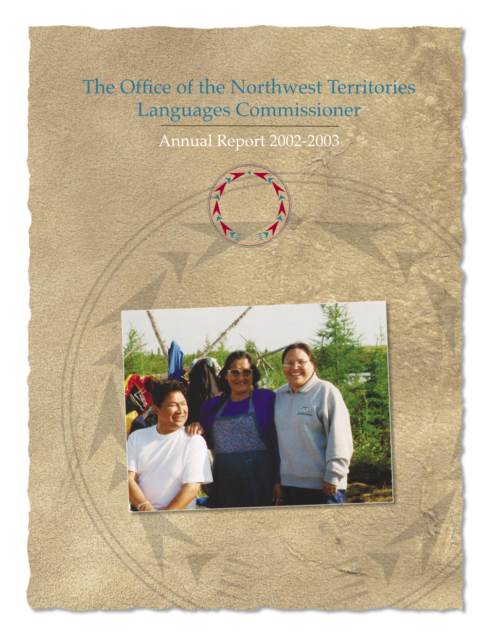 The Office of the Northwest Territories Languages Commissioner Annual Report 2002-2003 Table of Contents