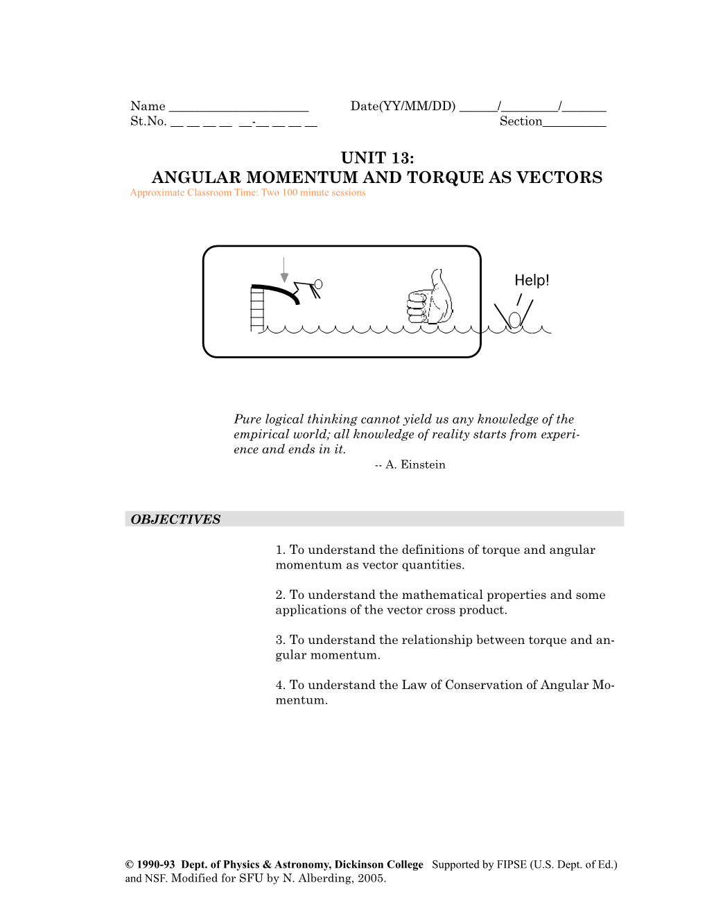 UNIT 13: ANGULAR MOMENTUM and TORQUE AS VECTORS Approximate Classroom Time: Two 100 Minute Sessions