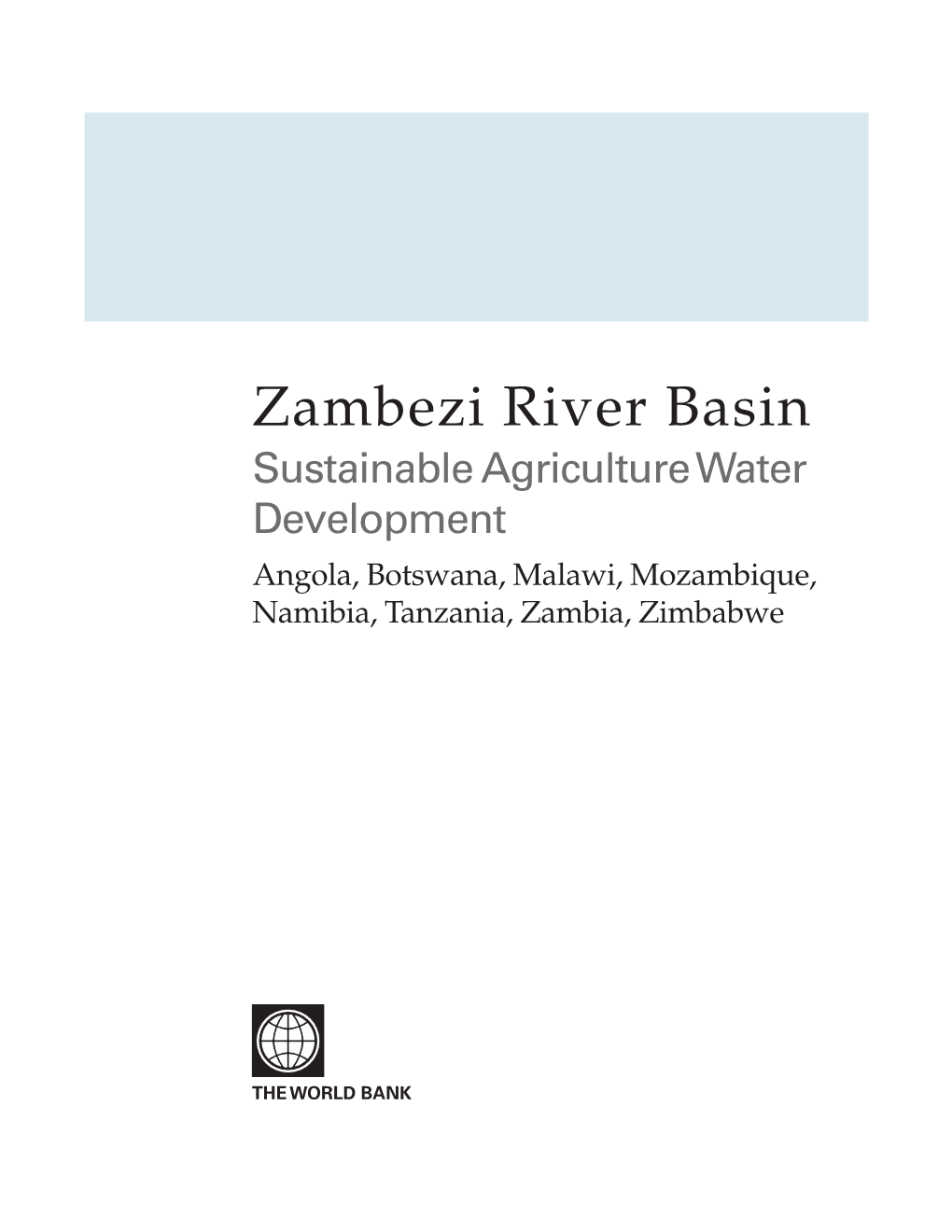 Zambezi River Basin Sustainable Agriculture Water Development Angola, Botswana, Malawi, Mozambique, Namibia, Tanzania, Zambia, Zimbabwe