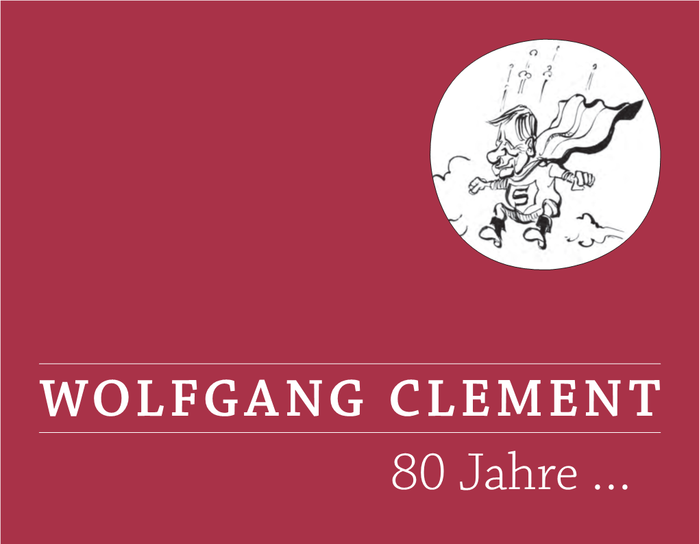 WOLFGANG CLEMENT 80 Jahre … … Und Kein Bisschen Leise R