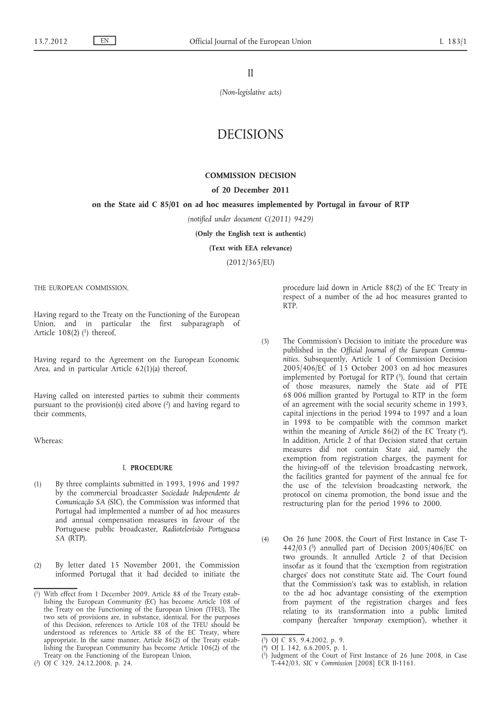 Commission Decision of 20 December 2011 on the State Aid C 85/01 on Ad Hoc Measures Implemented by Portugal in Favour of RTP