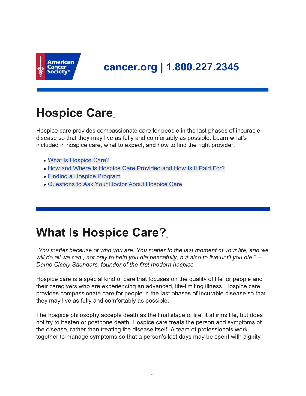 What Is Hospice Care? ● How and Where Is Hospice Care Provided and How Is It Paid For? ● Finding a Hospice Program ● Questions to Ask Your Doctor About Hospice Care