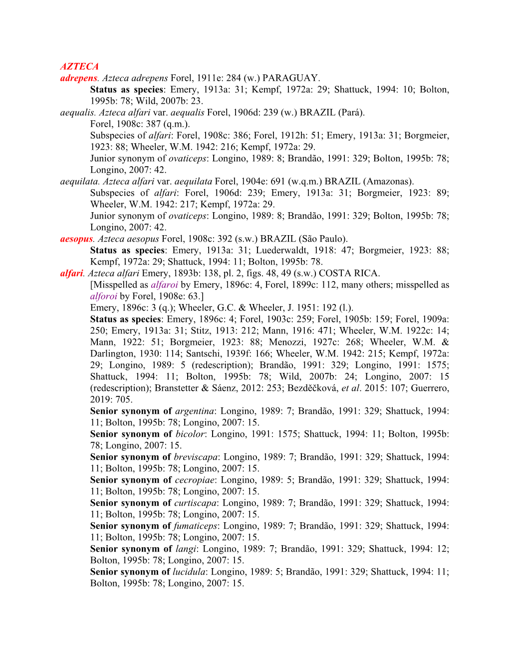 PARAGUAY. Status As Species: Emery, 1913A: 31; Kempf, 1972A: 29; Shattuck, 1994: 10; Bolton, 1995B: 78; Wild, 2007B: 23