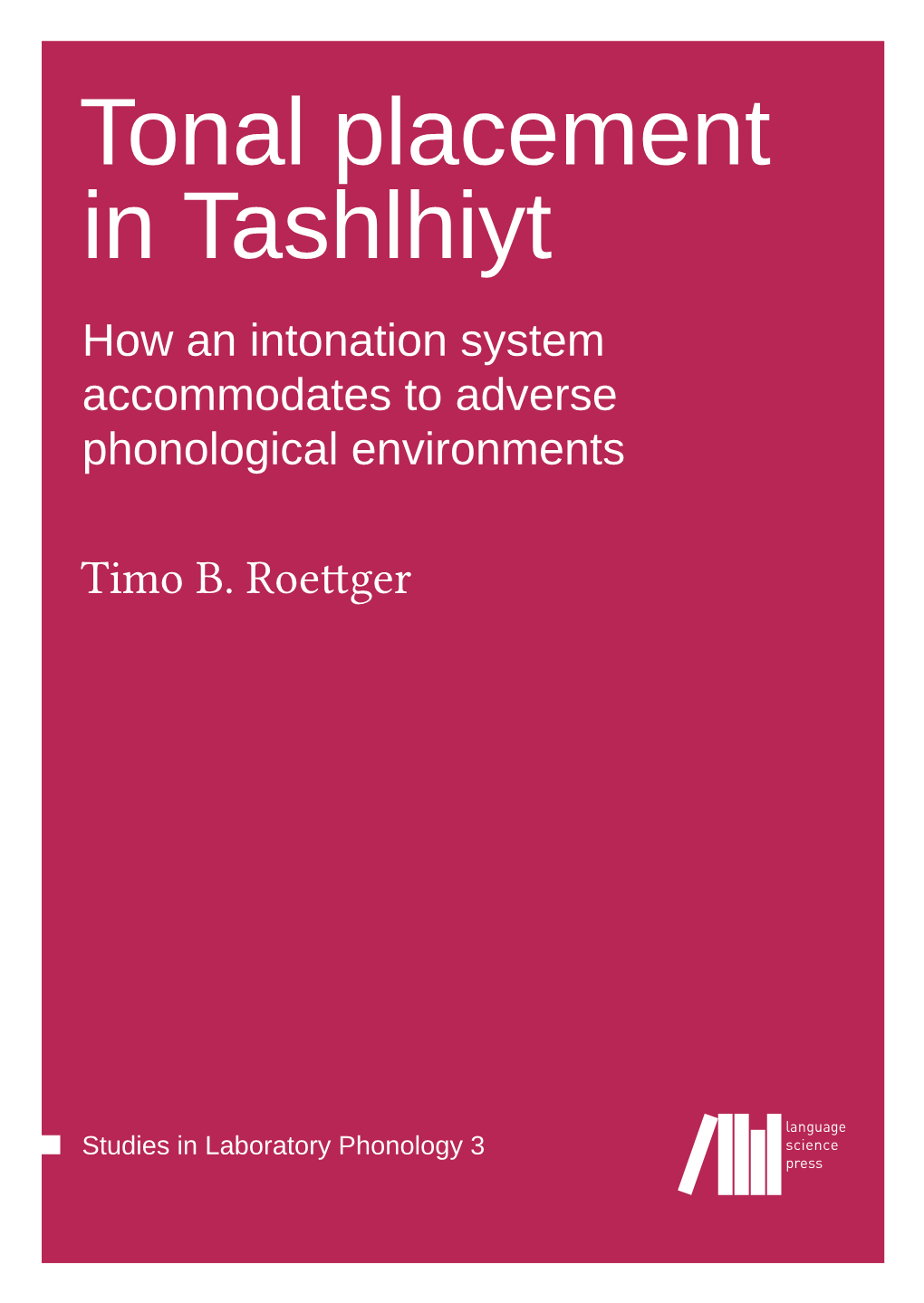 Tonal Placement in Tashlhiyt How an Intonation System Accommodates to Adverse Phonological Environments