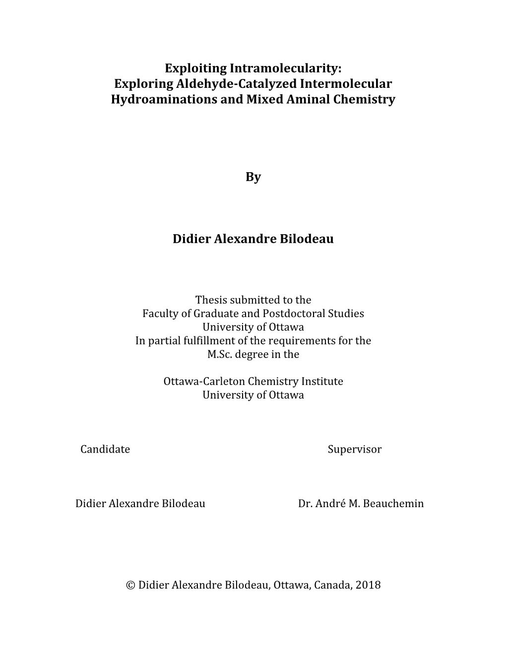 Exploiting Intramolecularity: Exploring Aldehyde-Catalyzed Intermolecular Hydroaminations and Mixed Aminal Chemistry by Didier A