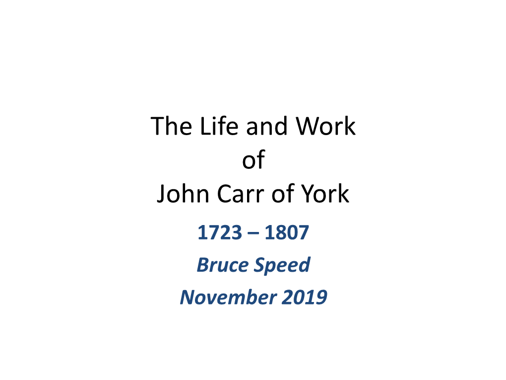 John Carr of York 1723 – 1807 Bruce Speed November 2019