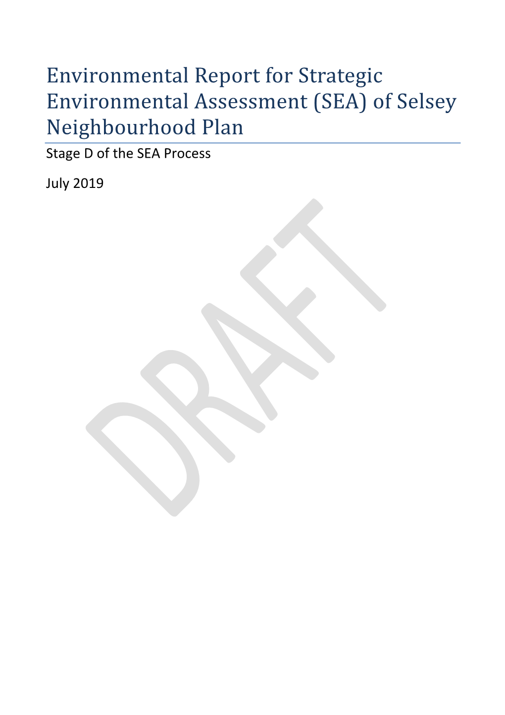 Environmental Report for Strategic Environmental Assessment (SEA) of Selsey Neighbourhood Plan Stage D of the SEA Process July 2019