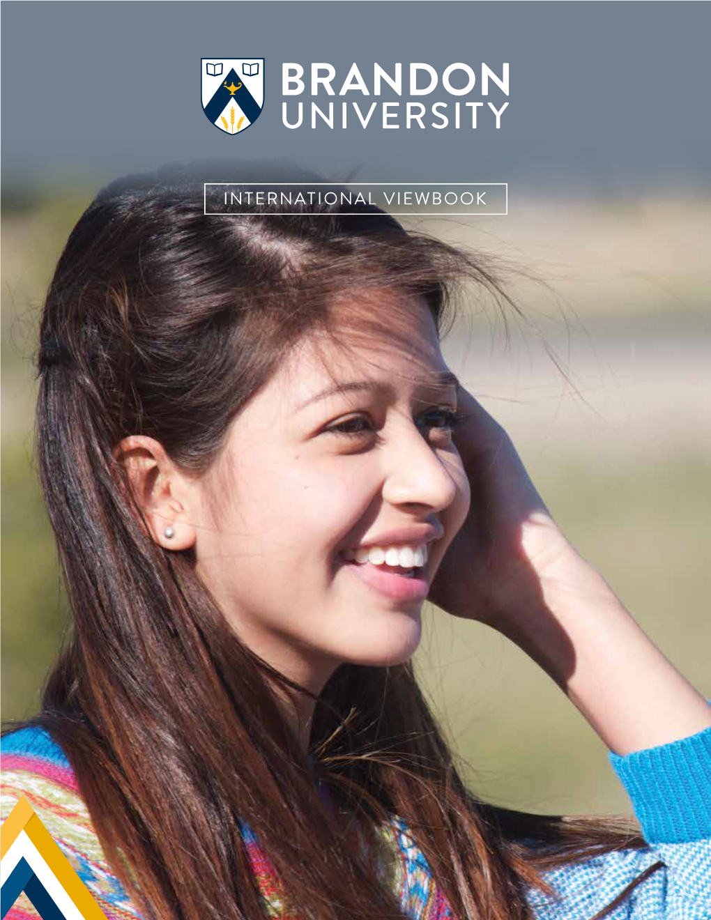 INTERNATIONAL VIEWBOOK a HELPING HAND Students Attend BU at Campuses in Brandon and Winnipeg