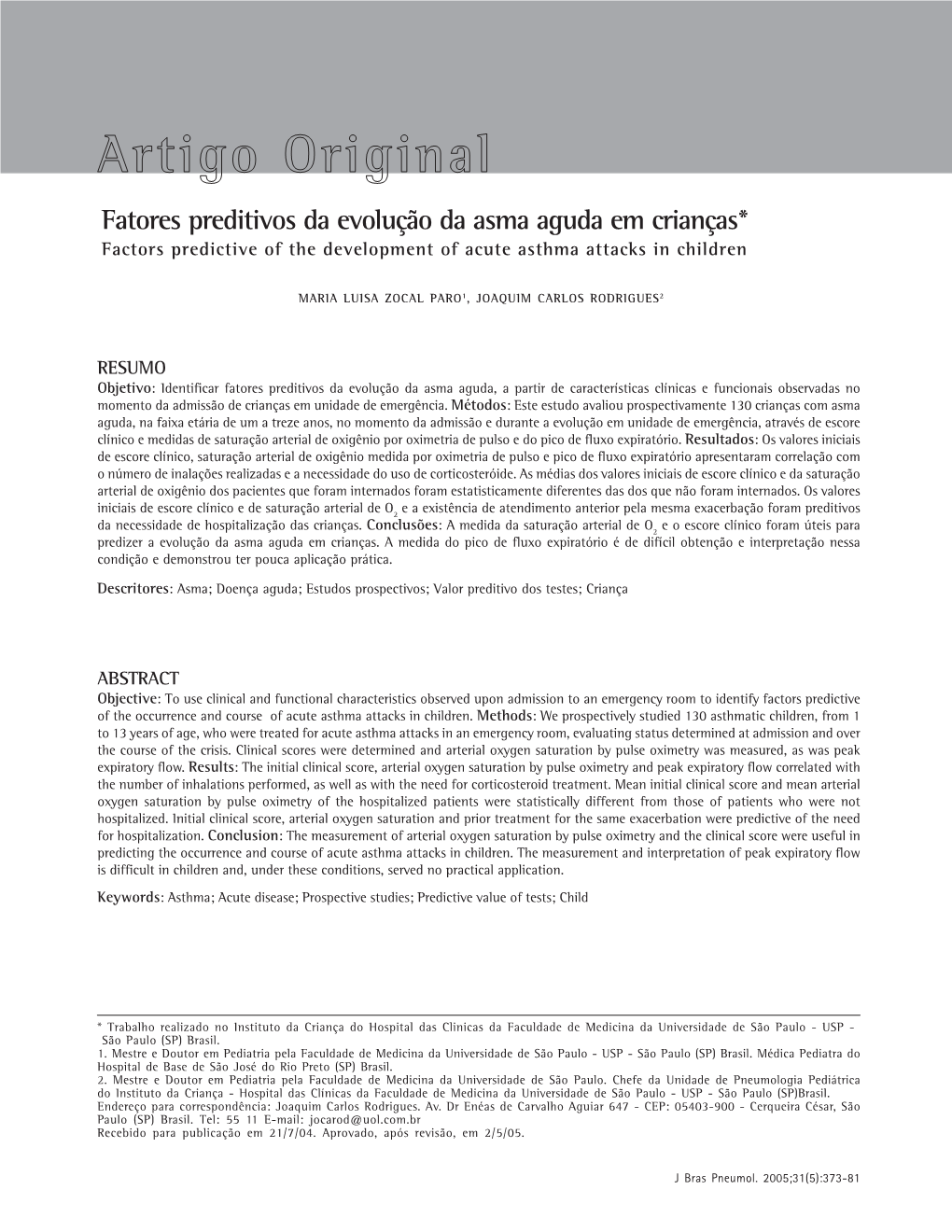 Artigo Original Fatores Preditivos Da Evolução Da Asma Aguda Em Crianças* Factors Predictive of the Development of Acute Asthma Attacks in Children