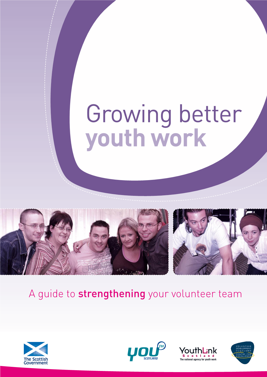 Growing Better Youth Work a Guide to Strengthening Your Volunteer Team