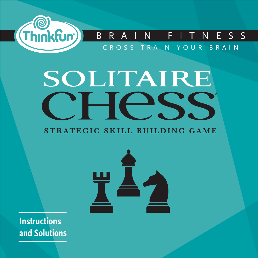 Instructions and Solutions Your Goal: Capture the Chess Pieces Until Only One Piece Remains on the Challenge Card