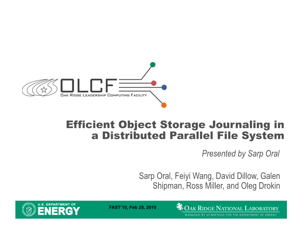 Efficient Object Storage Journaling in a Distributed Parallel File System Presented by Sarp Oral