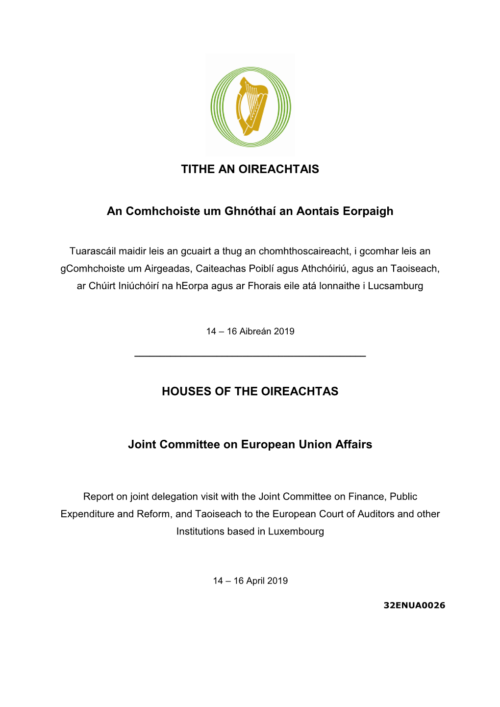 TITHE an OIREACHTAIS an Comhchoiste Um Ghnóthaí an Aontais Eorpaigh HOUSES of the OIREACHTAS Joint Committee on European Union