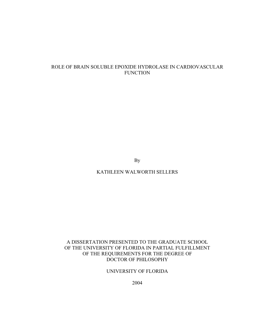 ROLE of BRAIN SOLUBLE EPOXIDE HYDROLASE in CARDIOVASCULAR FUNCTION by KATHLEEN WALWORTH SELLERS a DISSERTATION PRESENTED TO