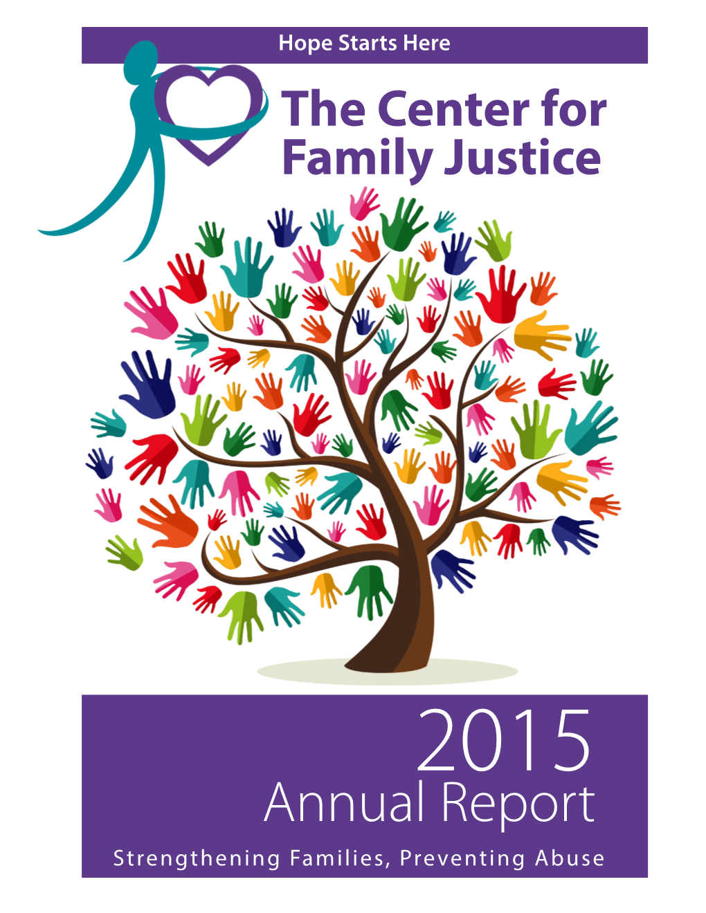 Annual Report Strengthening Families, Preventing Abuse the Center for Family Justice Hope Starts Here