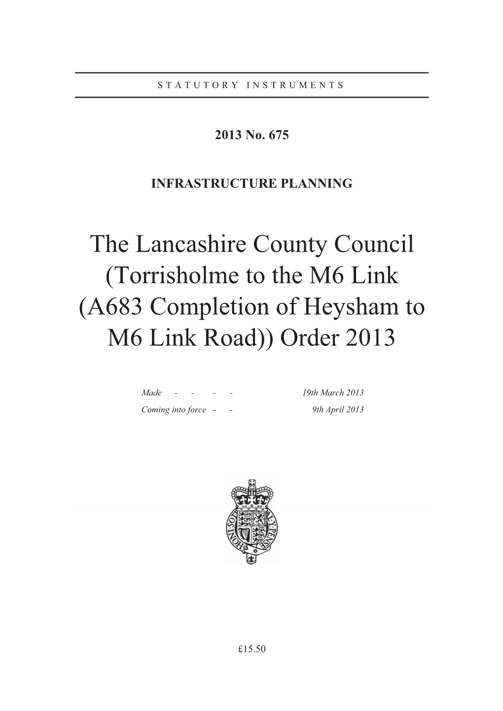 The Lancashire County Council (Torrisholme to the M6 Link (A683 Completion of Heysham to M6 Link Road)) Order 2013
