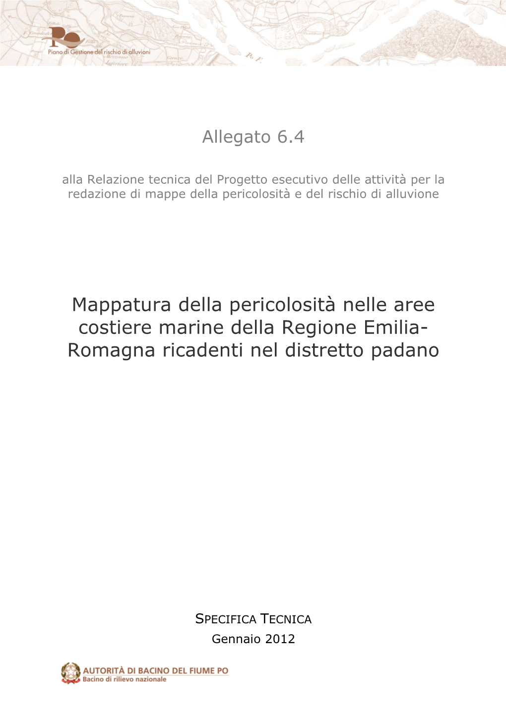 Mappatura Della Pericolosità Nelle Aree Costiere Marine Della Regione Emilia- Romagna Ricadenti Nel Distretto Padano