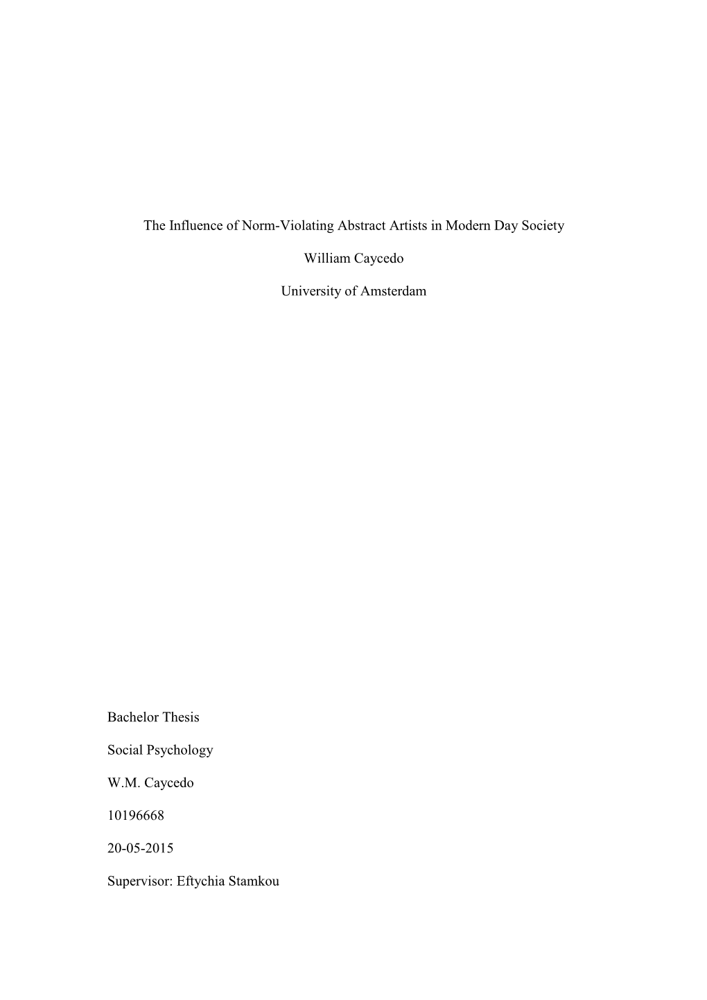 The Influence of Norm-Violating Abstract Artists in Modern Day Society William Caycedo University of Amsterdam Bachelor Thesis S