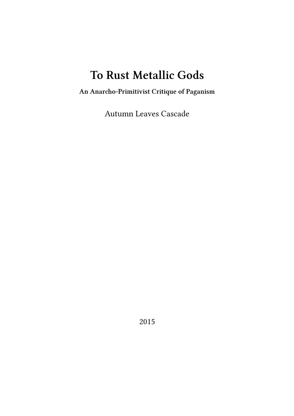 To Rust Metallic Gods an Anarcho-Primitivist Critique of Paganism