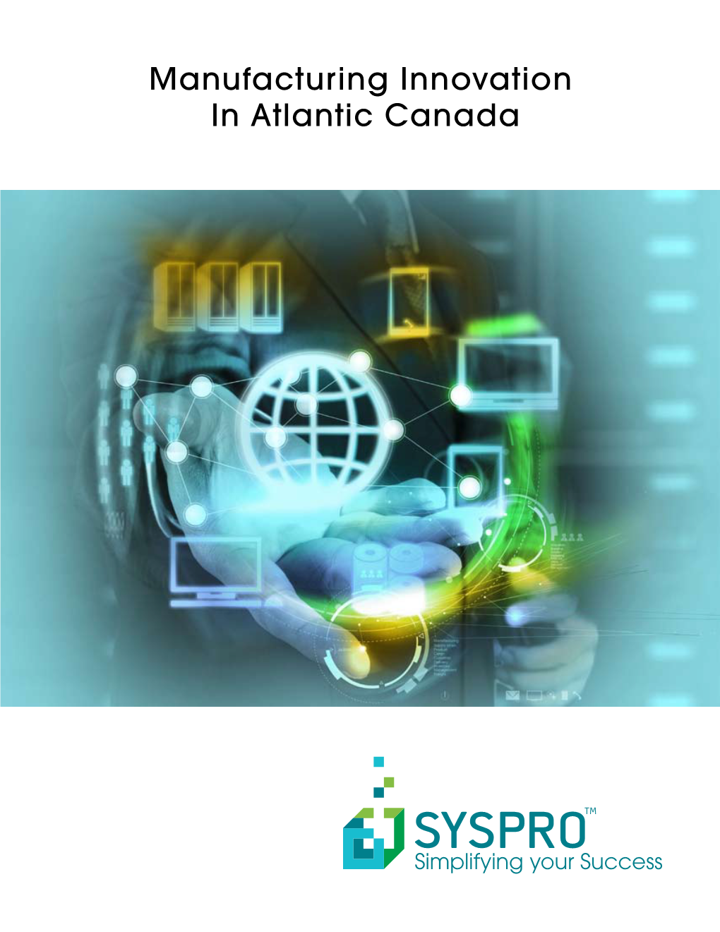 Manufacturing Innovation in Atlantic Canada Executive Contents Summary