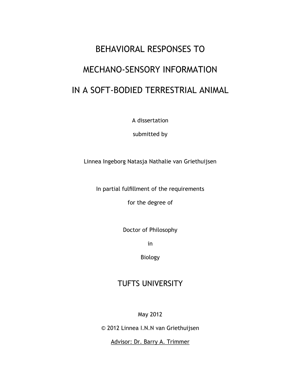 Behavioral Responses to Mechano-Sensory Information in A