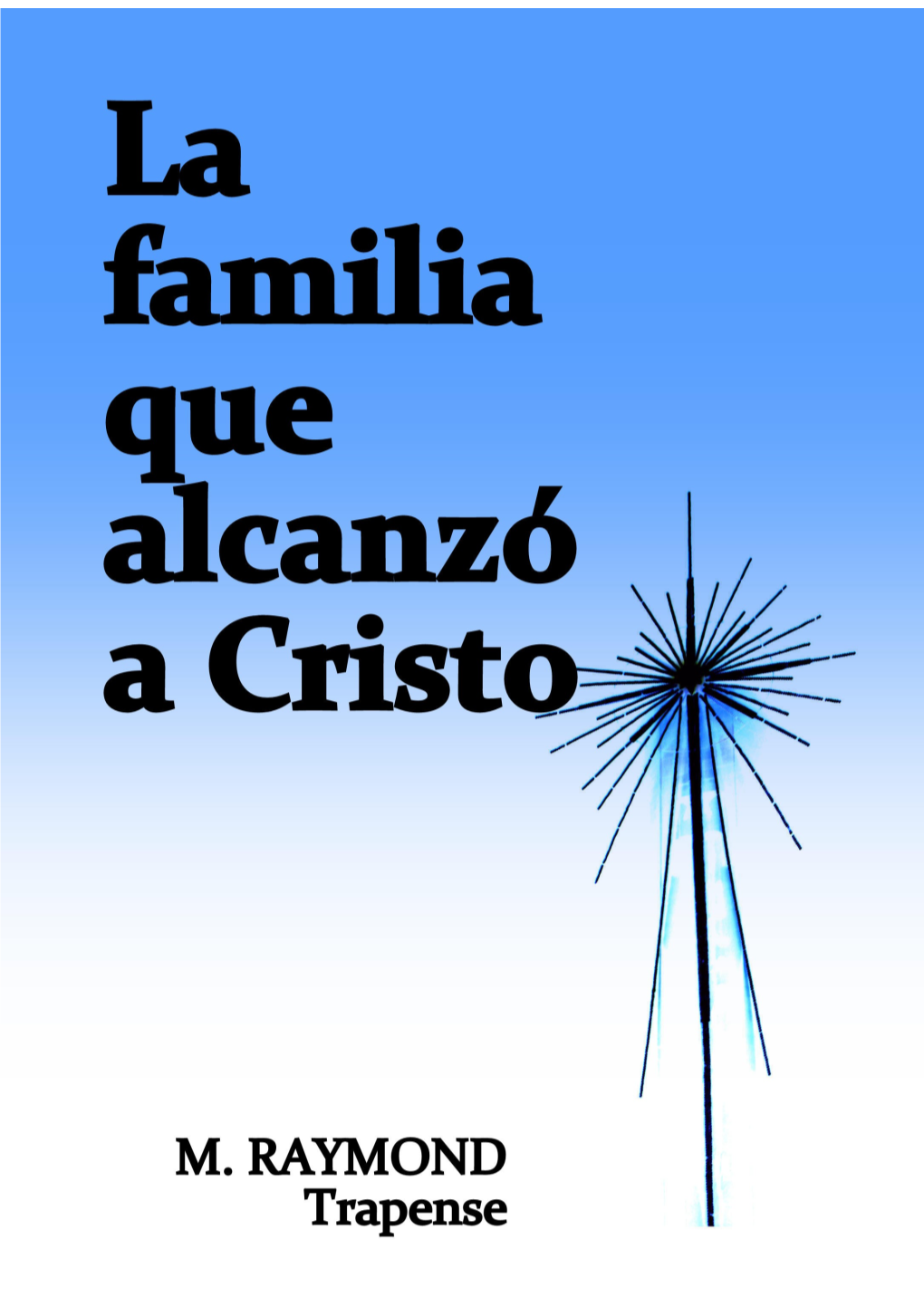 La Familia Que Alcanzó a Cristo