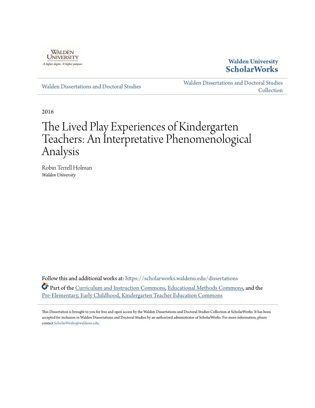 The Lived Play Experiences of Kindergarten Teachers: an Interpretative Phenomenological Analysis Robin Terrell Holman Walden University