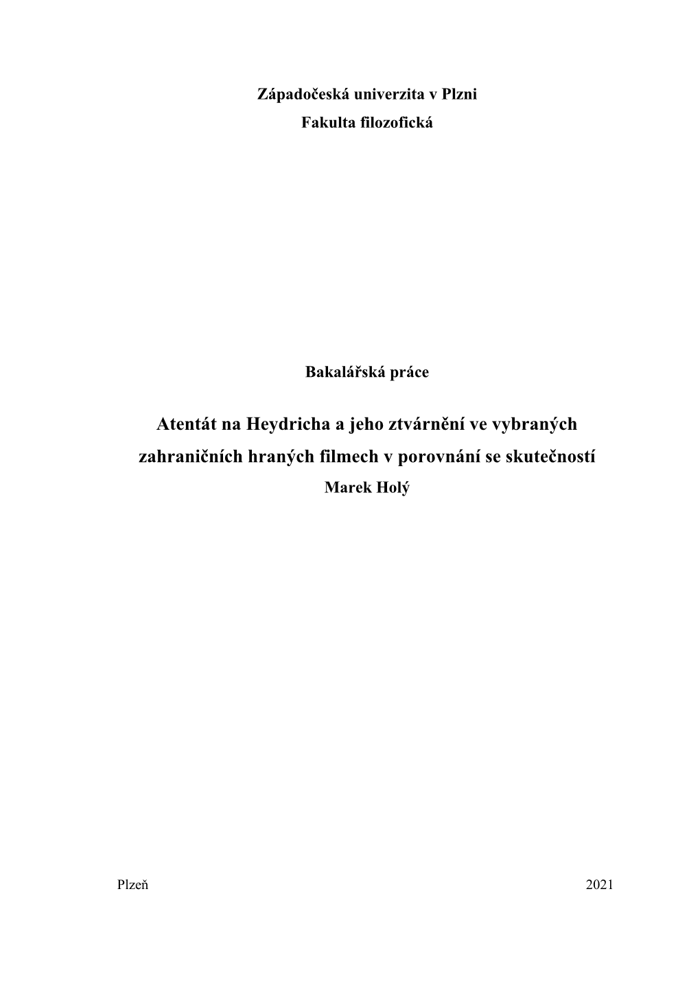 Atentát Na Heydricha a Jeho Ztvárnění Ve Vybraných Zahraničních Hraných Filmech V Porovnání Se Skutečností Marek Holý