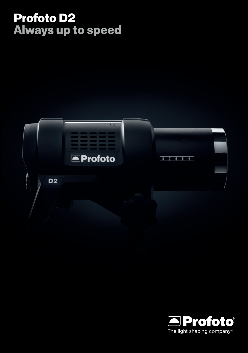 Profoto D2 Always up to Speed Profoto D2 Always up to Speed