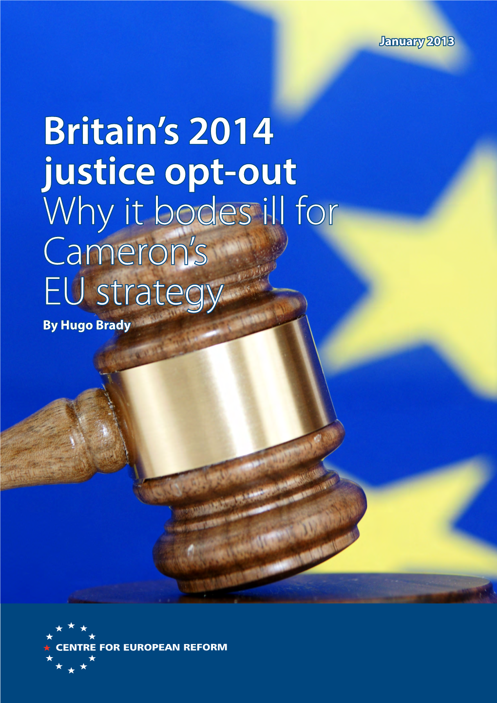 Britain's 2014 Justice Opt-Out Why It Bodes Ill for Cameron's EU Strategy