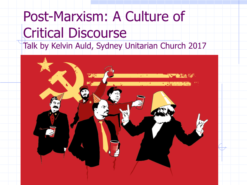 Post-Marxism: a Culture of Critical Discourse Talk by Kelvin Auld, Sydney Unitarian Church 2017 Post-Marxism